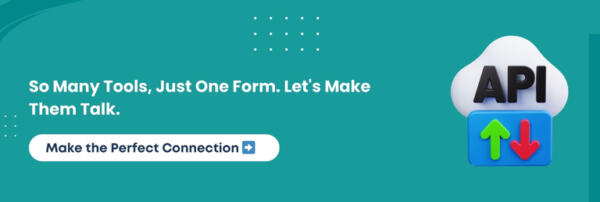 So Many Tools, Just One Form. Let's Make Them Talk