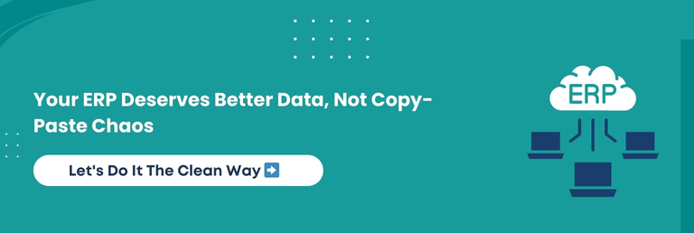 Your ERP Deserves Better Data, Not Copy-Paste Chaos