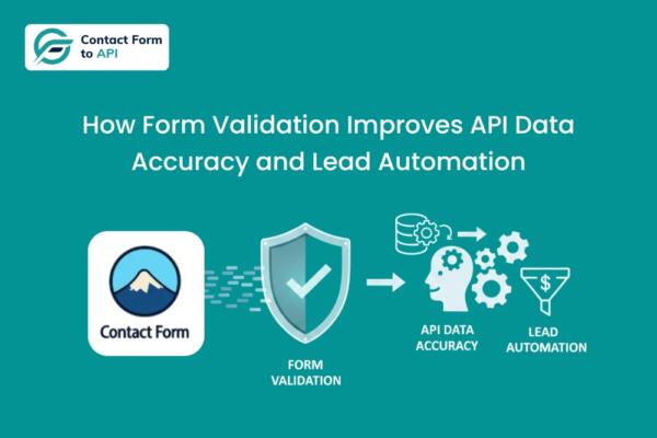 How Form Validation Improves API Data Accuracy and Lead Automation